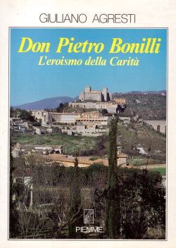 Don Pietro Bonilli. L'eroismo della Carità, Giuliano Agresti